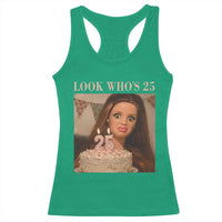 Look Who's 25 Racerback Tank Top Funny Birthday Doll Face Meme