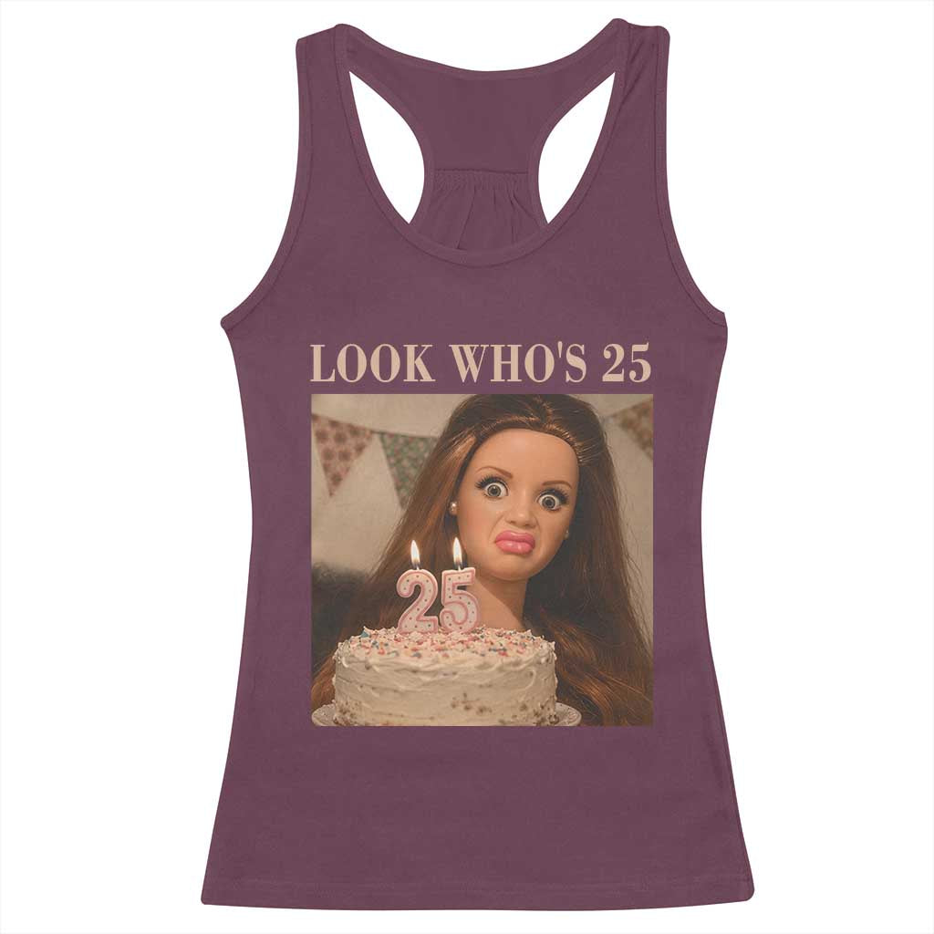 Look Who's 25 Racerback Tank Top Funny Birthday Doll Face Meme