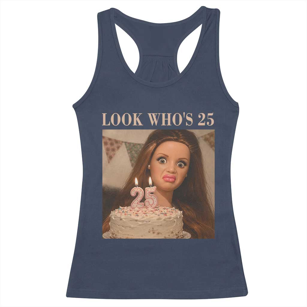 Look Who's 25 Racerback Tank Top Funny Birthday Doll Face Meme