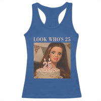 Look Who's 25 Racerback Tank Top Funny Birthday Doll Face Meme