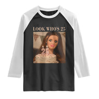 Look Who's 25 Raglan Shirt Funny Birthday Doll Face Meme