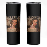 Look Who's 25 Skinny Tumbler Funny Birthday Doll Face Meme