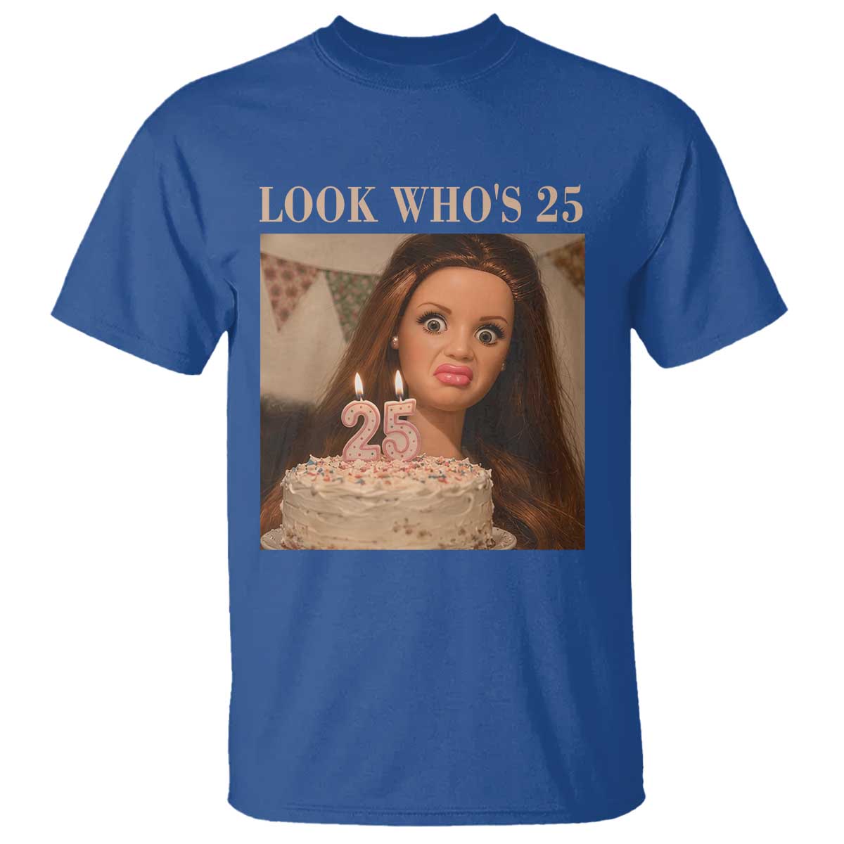 Look Who's 25 T Shirt Funny Birthday Doll Face Meme