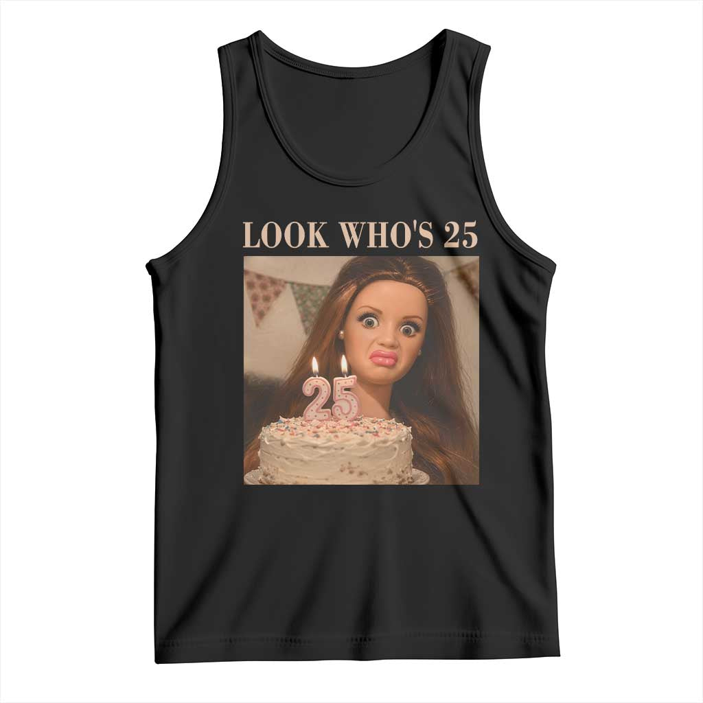Look Who's 25 Tank Top Funny Birthday Doll Face Meme