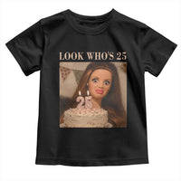Look Who's 25 Toddler T Shirt Funny Birthday Doll Face Meme