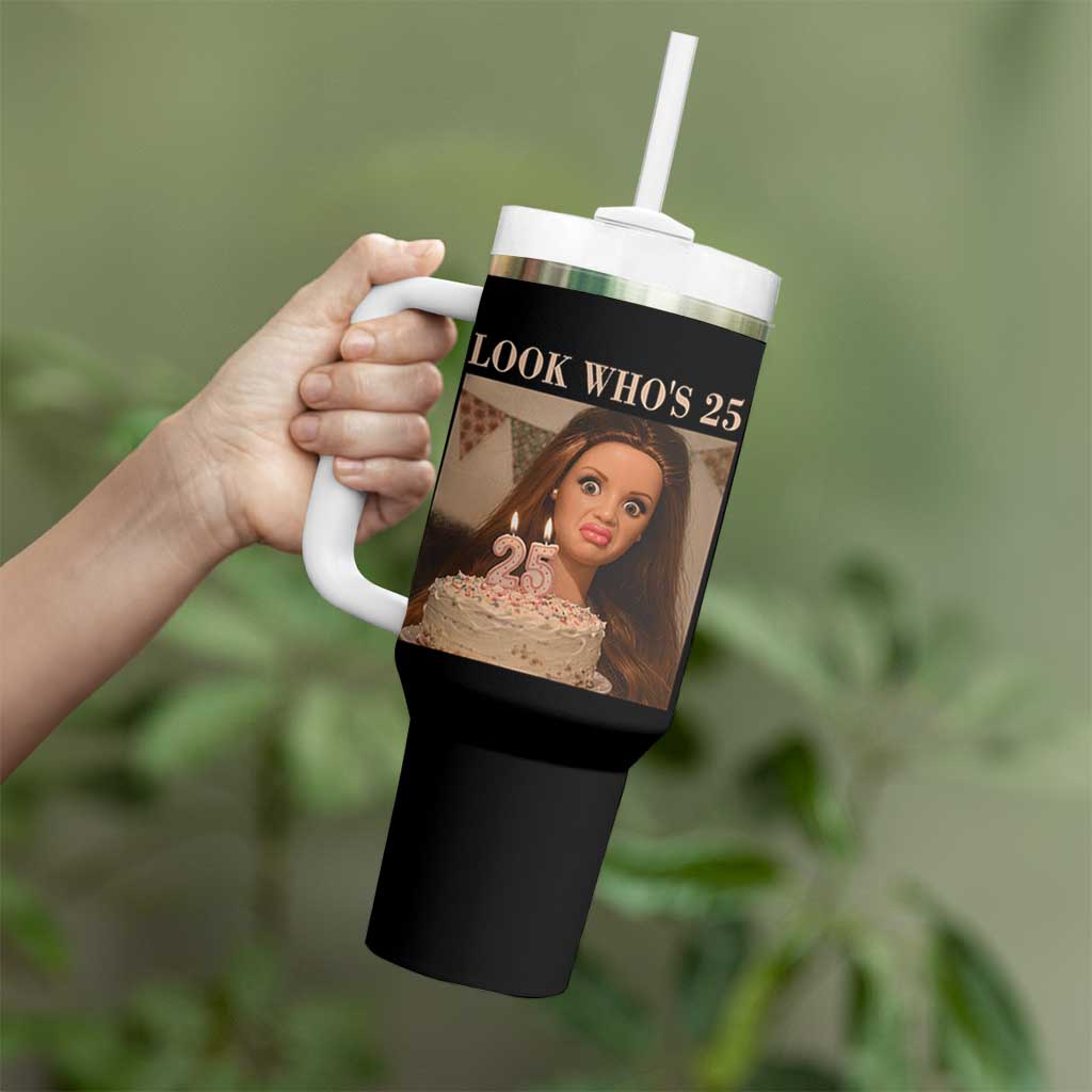 Look Who's 25 Tumbler With Handle Funny Birthday Doll Face Meme