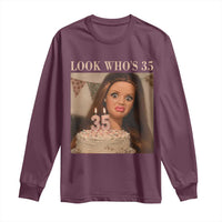 Look Who's 35 Long Sleeve Shirt Funny Birthday Doll Face Meme