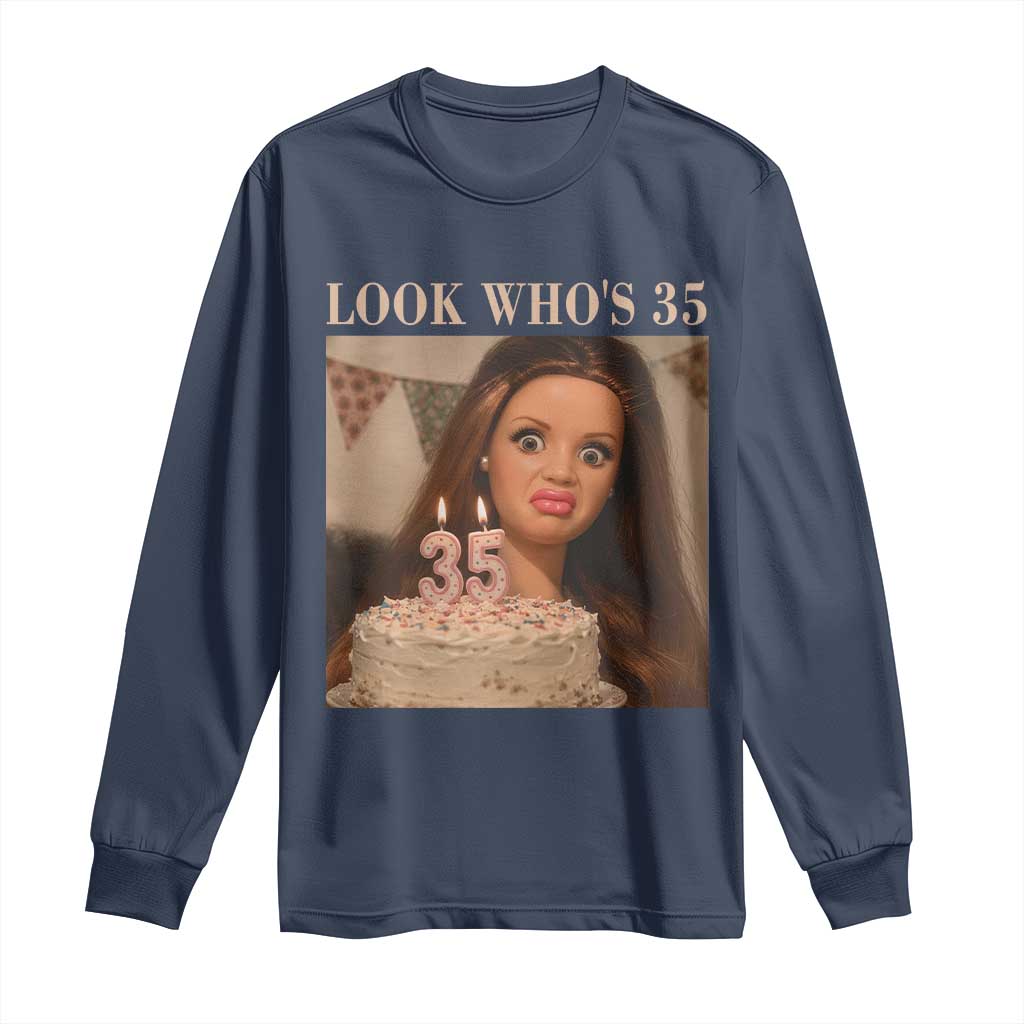 Look Who's 35 Long Sleeve Shirt Funny Birthday Doll Face Meme