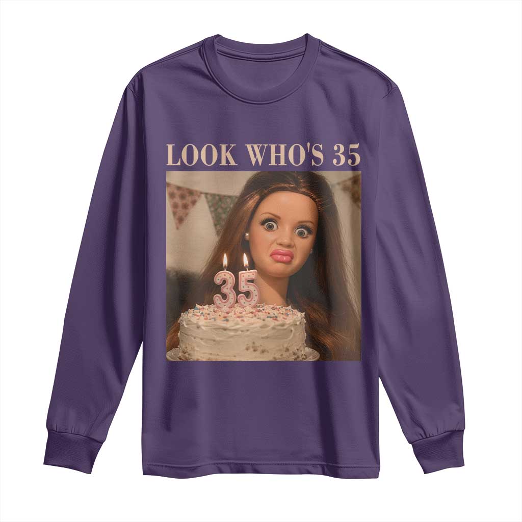 Look Who's 35 Long Sleeve Shirt Funny Birthday Doll Face Meme
