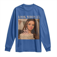 Look Who's 35 Long Sleeve Shirt Funny Birthday Doll Face Meme