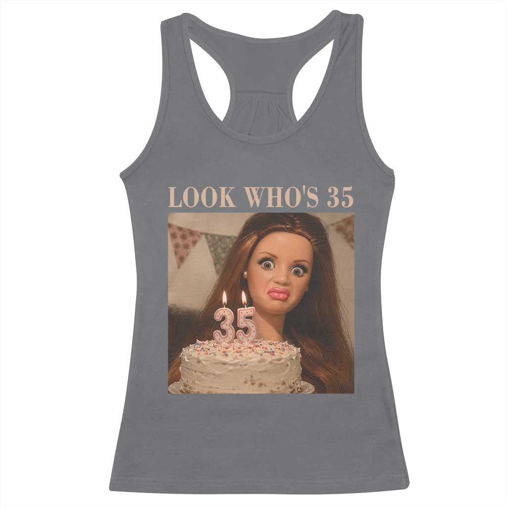 Look Who's 35 Racerback Tank Top Funny Birthday Doll Face Meme