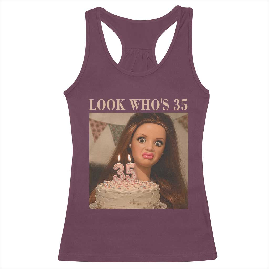 Look Who's 35 Racerback Tank Top Funny Birthday Doll Face Meme
