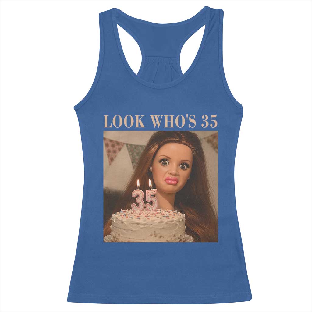 Look Who's 35 Racerback Tank Top Funny Birthday Doll Face Meme