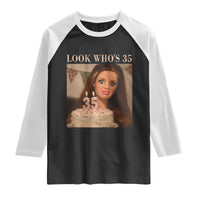 Look Who's 35 Raglan Shirt Funny Birthday Doll Face Meme