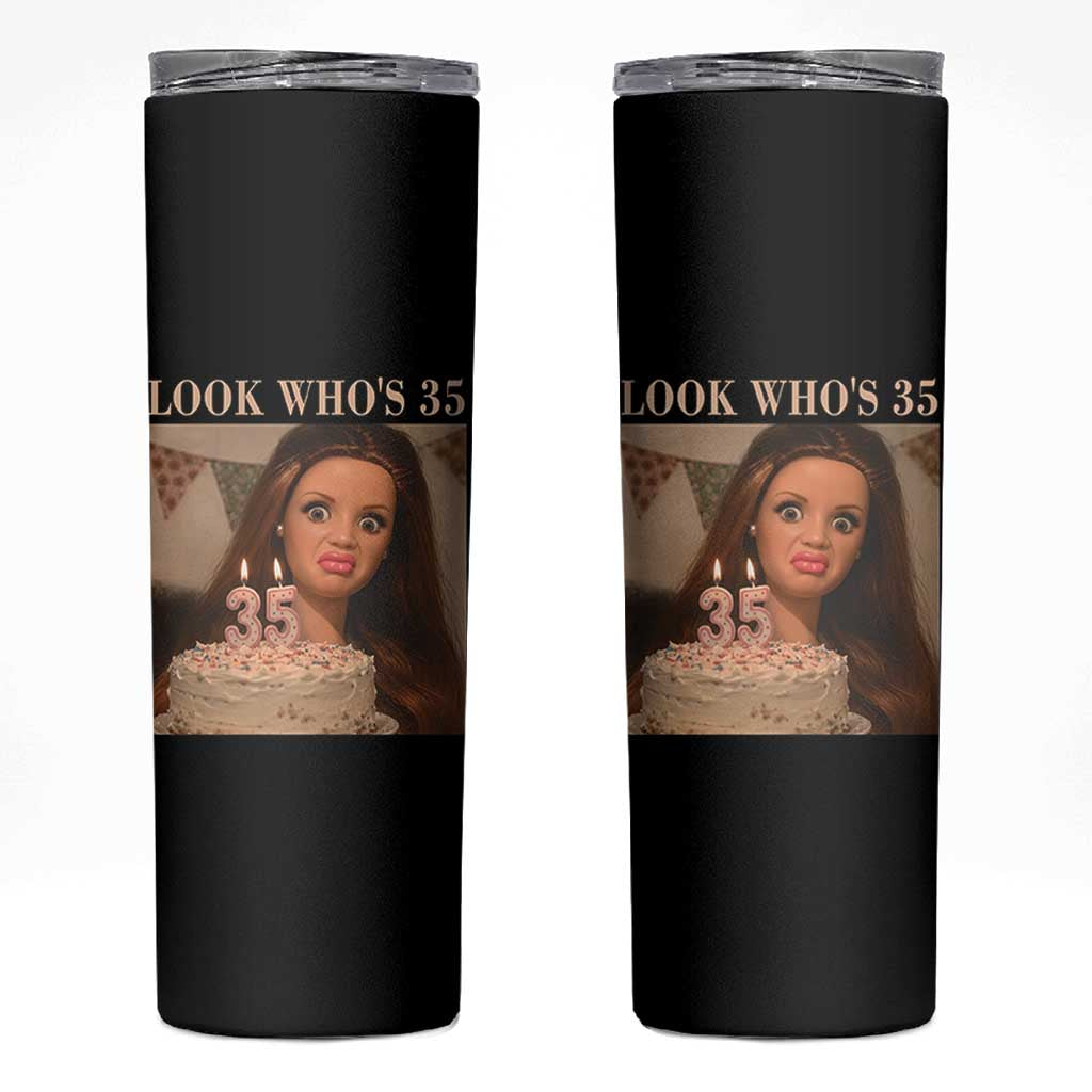 Look Who's 35 Skinny Tumbler Funny Birthday Doll Face Meme
