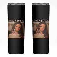 Look Who's 35 Skinny Tumbler Funny Birthday Doll Face Meme