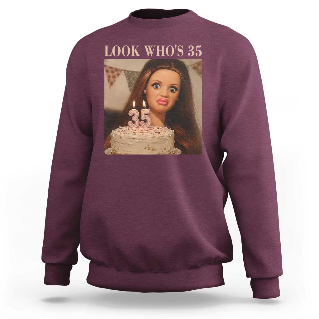 Look Who's 35 Sweatshirt Funny Birthday Doll Face Meme
