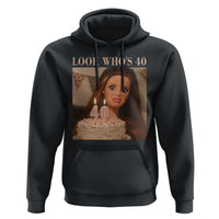 Look Who's 40 Hoodie Funny Birthday Doll Face Meme