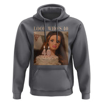 Look Who's 40 Hoodie Funny Birthday Doll Face Meme