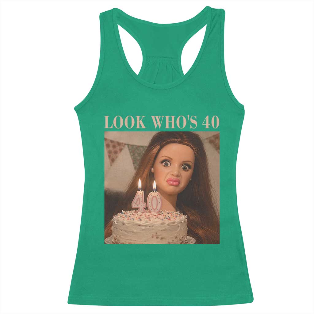 Look Who's 40 Racerback Tank Top Funny Birthday Doll Face Meme