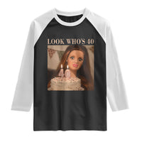 Look Who's 40 Raglan Shirt Funny Birthday Doll Face Meme