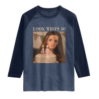 Look Who's 40 Raglan Shirt Funny Birthday Doll Face Meme