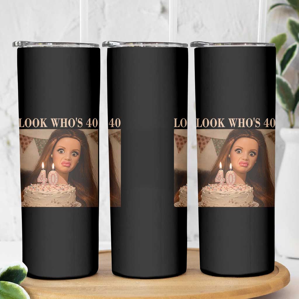 Look Who's 40 Skinny Tumbler Funny Birthday Doll Face Meme