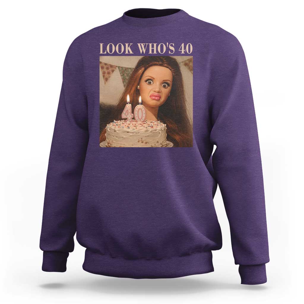 Look Who's 40 Sweatshirt Funny Birthday Doll Face Meme