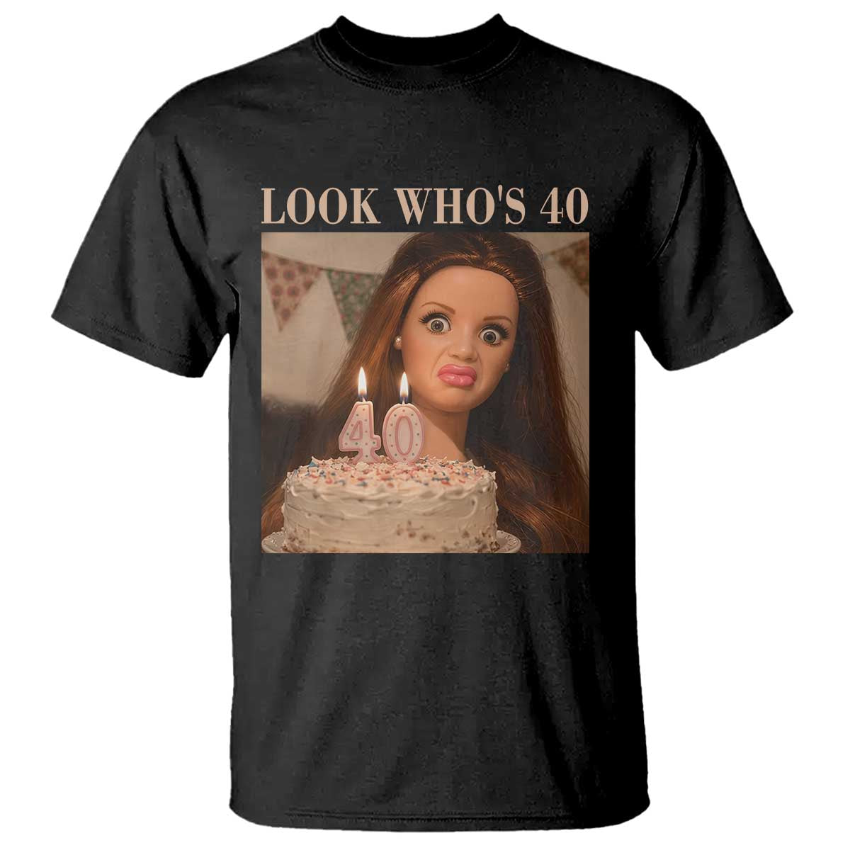 Look Who's 40 T Shirt Funny Birthday Doll Face Meme