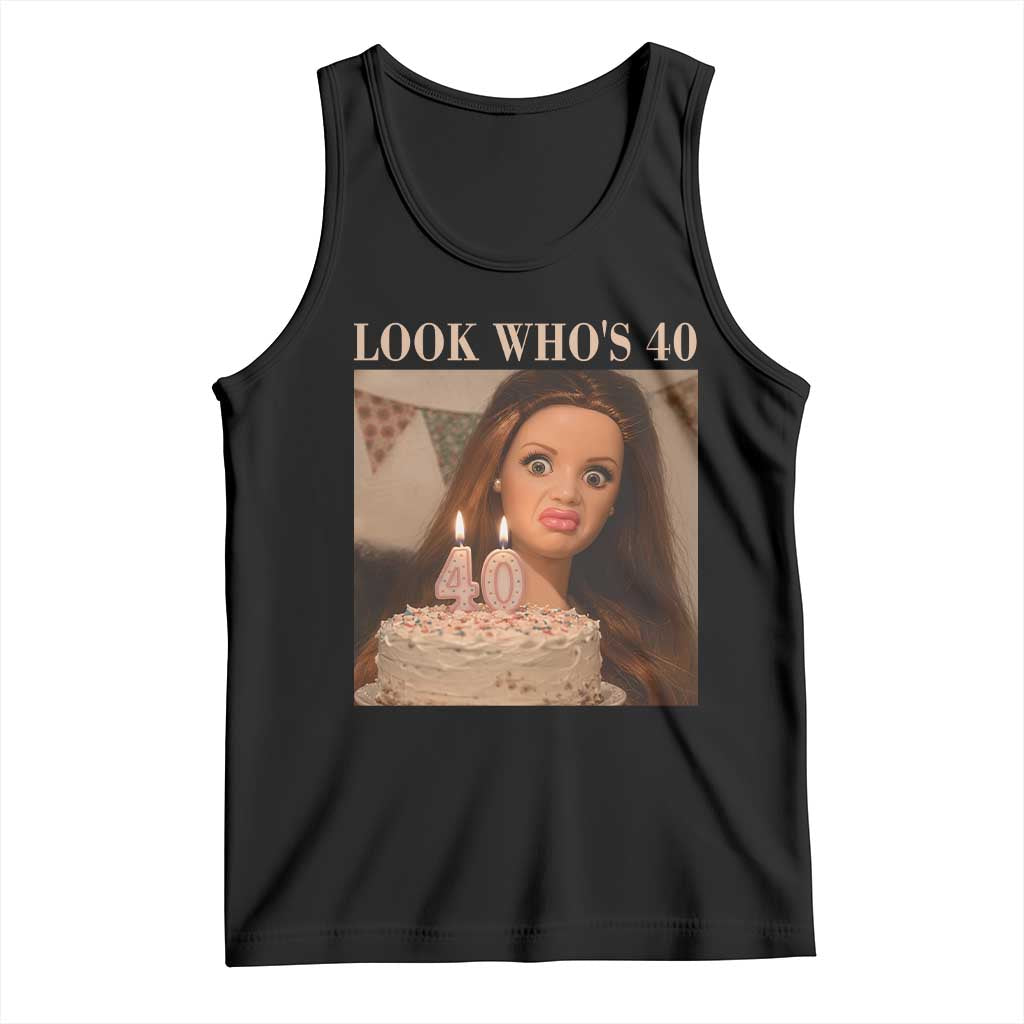 Look Who's 40 Tank Top Funny Birthday Doll Face Meme