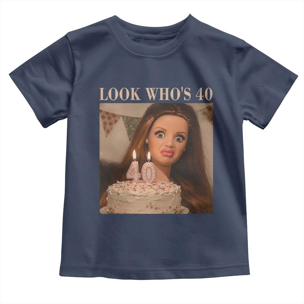 Look Who's 40 Toddler T Shirt Funny Birthday Doll Face Meme