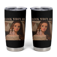 Look Who's 40 Tumbler Cup Funny Birthday Doll Face Meme