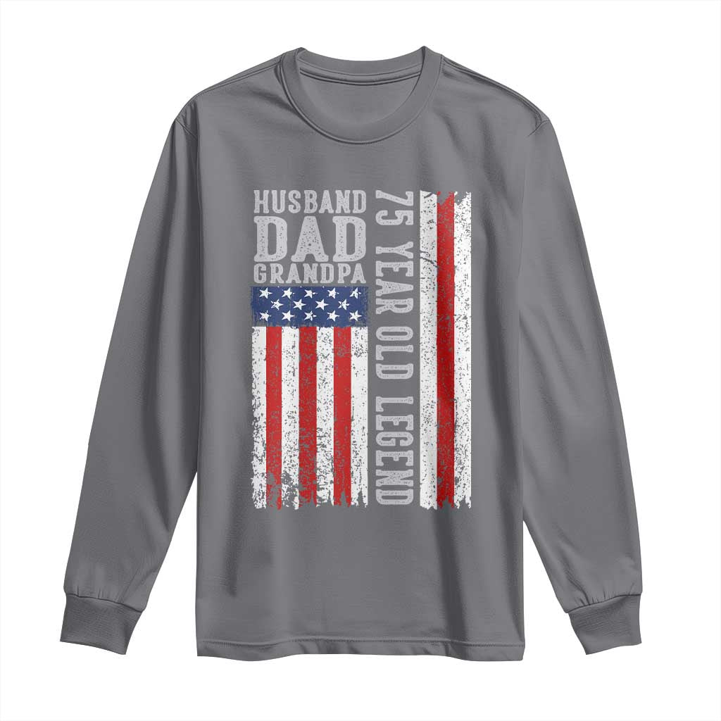 Husband Dad Grandpa 75 Year Old Legend Long Sleeve Shirt American Flag Birthday Gift