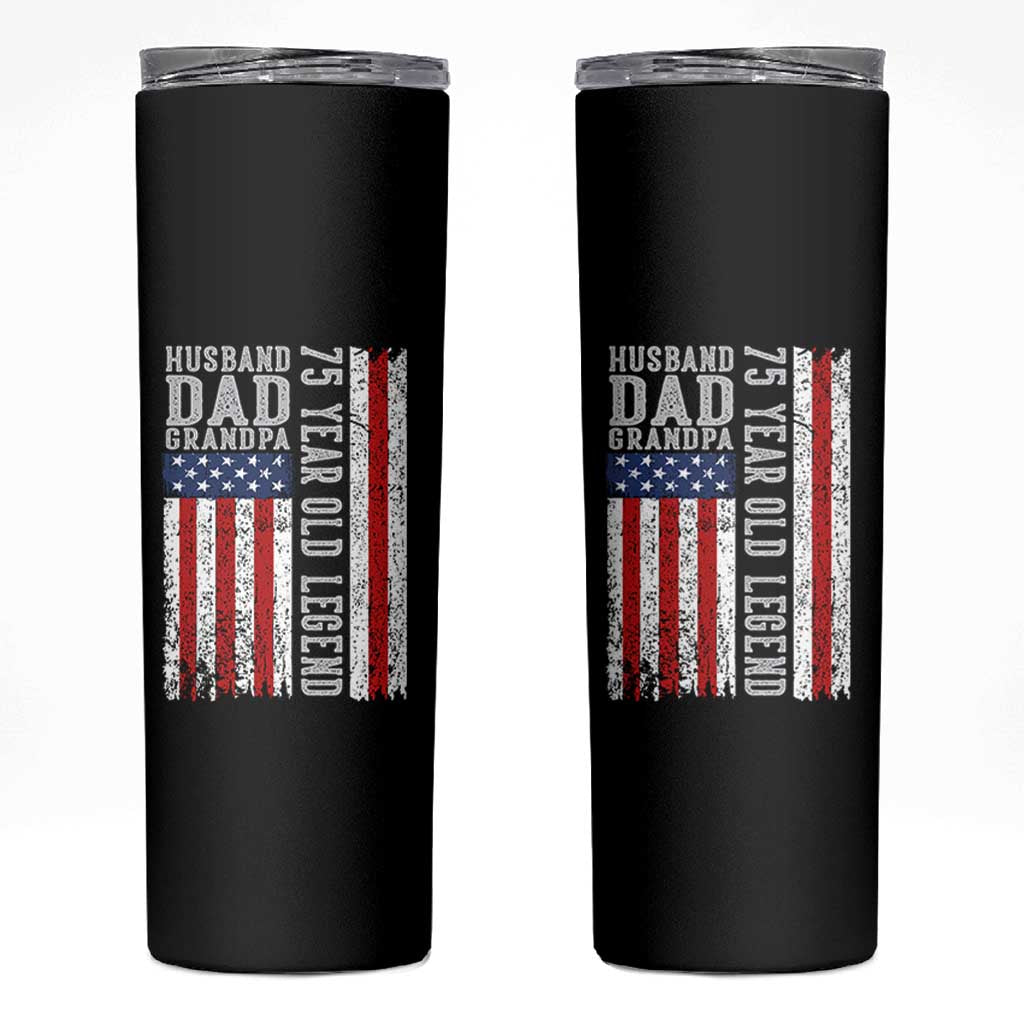 Husband Dad Grandpa 75 Year Old Legend Skinny Tumbler American Flag Birthday Gift