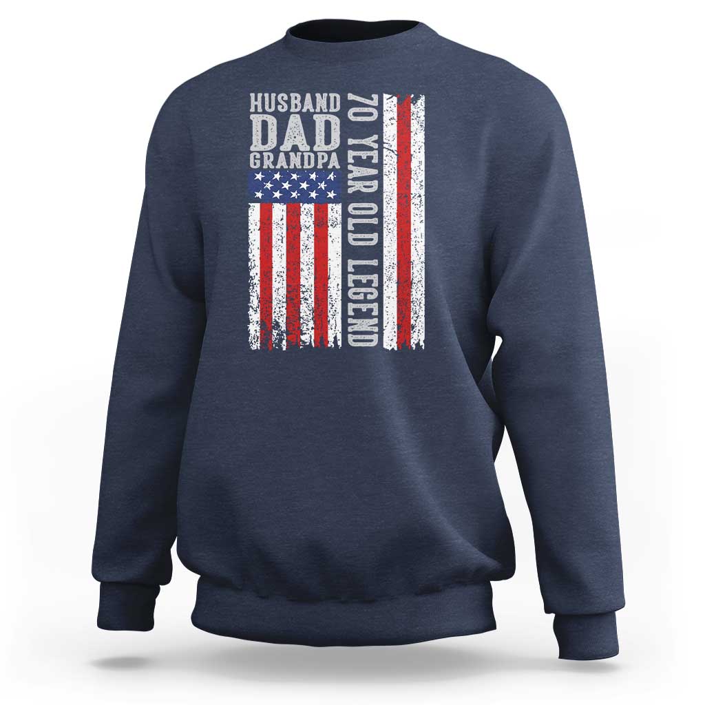 Husband Dad Grandpa 70 Year Old Legend Sweatshirt American Flag Birthday Gift