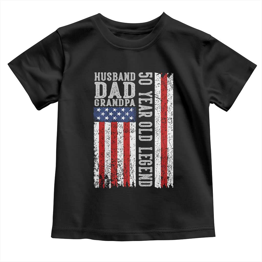Husband Dad Grandpa 50 Year Old Legend Toddler T Shirt American Flag Birthday Gift