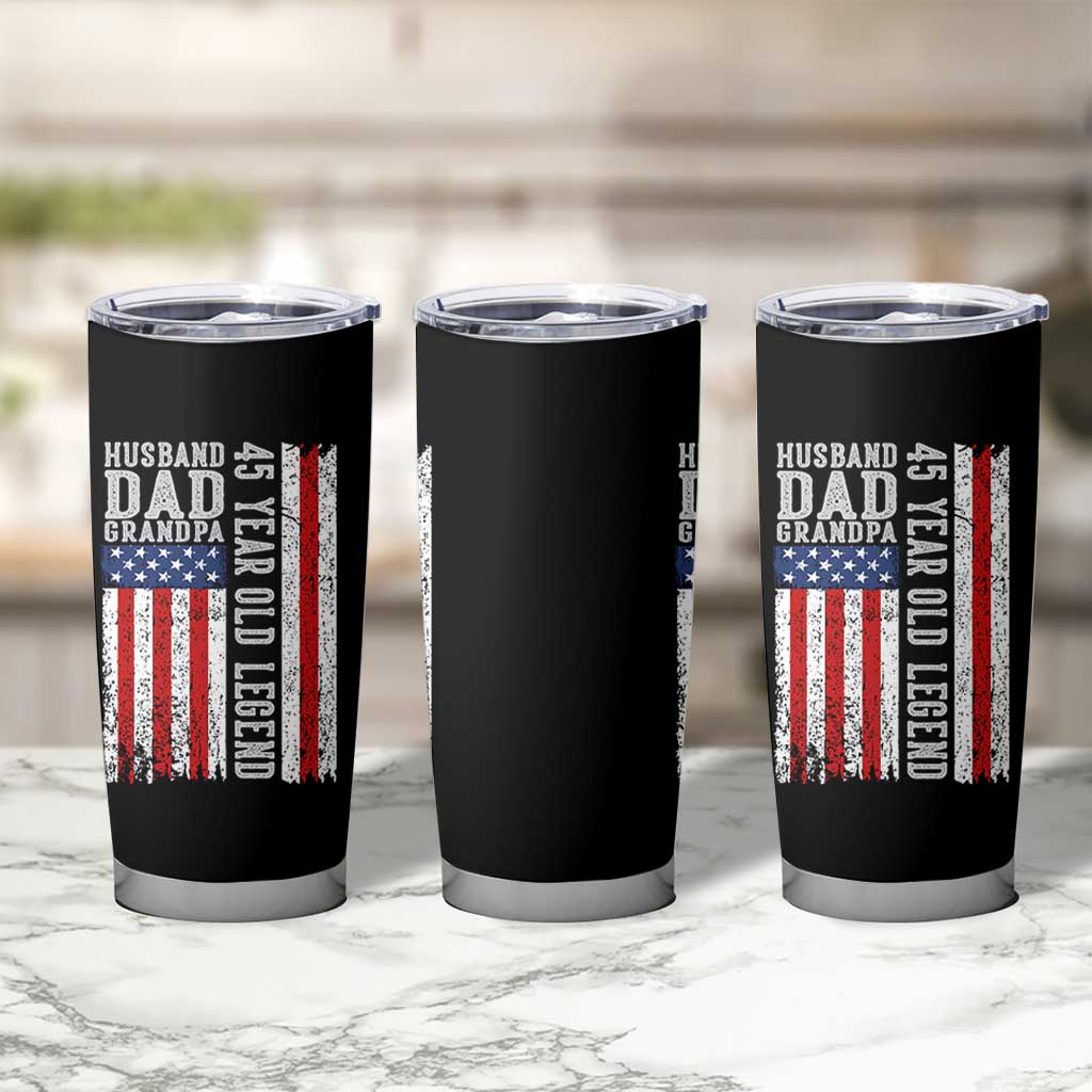 Husband Dad Grandpa 45 Year Old Legend Tumbler Cup American Flag Birthday Gift