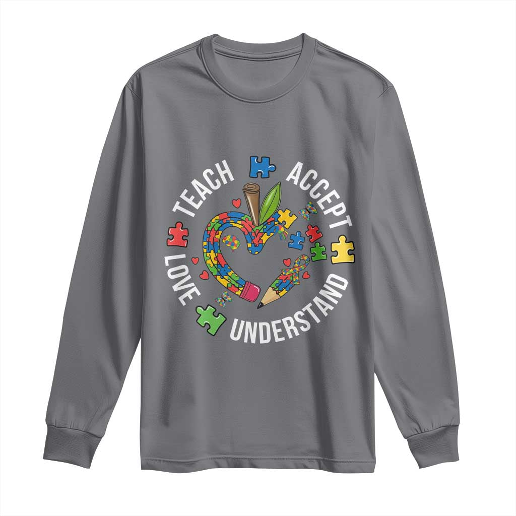 Special Education Teacher Autism Long Sleeve Shirt Teach Accept Understand Love