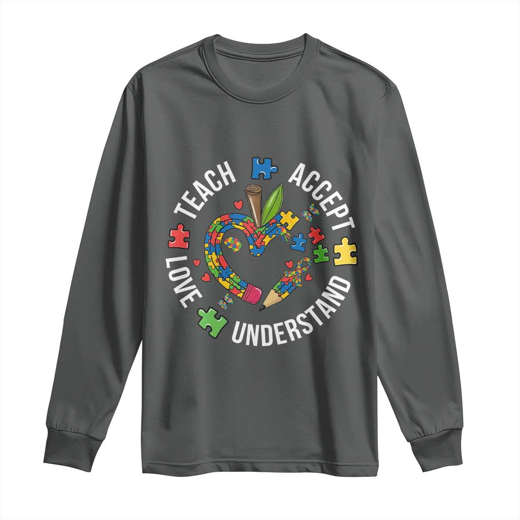 Special Education Teacher Autism Long Sleeve Shirt Teach Accept Understand Love