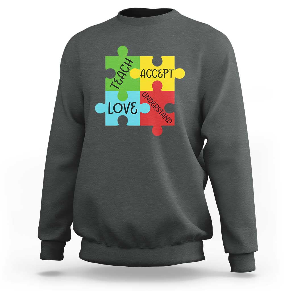 Special Ed Educator Autism Support Sweatshirt Teach Accept Understand Love