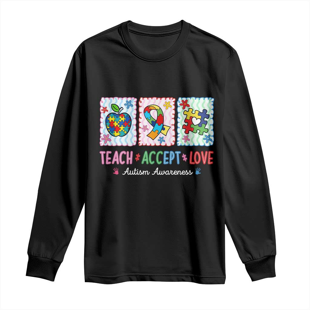 Autism Acceptance Support Long Sleeve Shirt Teach Accept Love