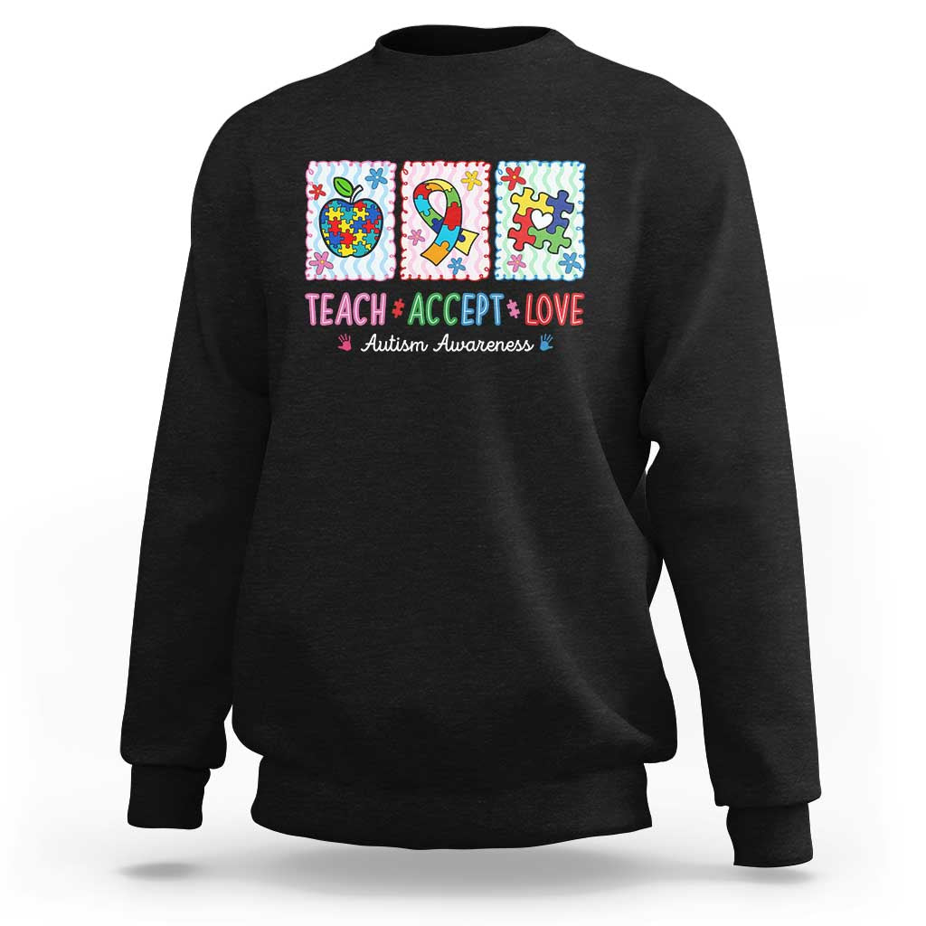 Autism Acceptance Support Sweatshirt Teach Accept Love