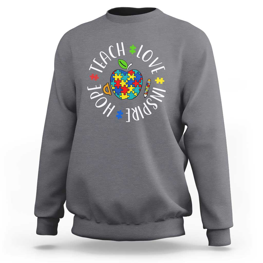 Autism Acceptance Teacher Sweatshirt Teach Love Hope Inspire