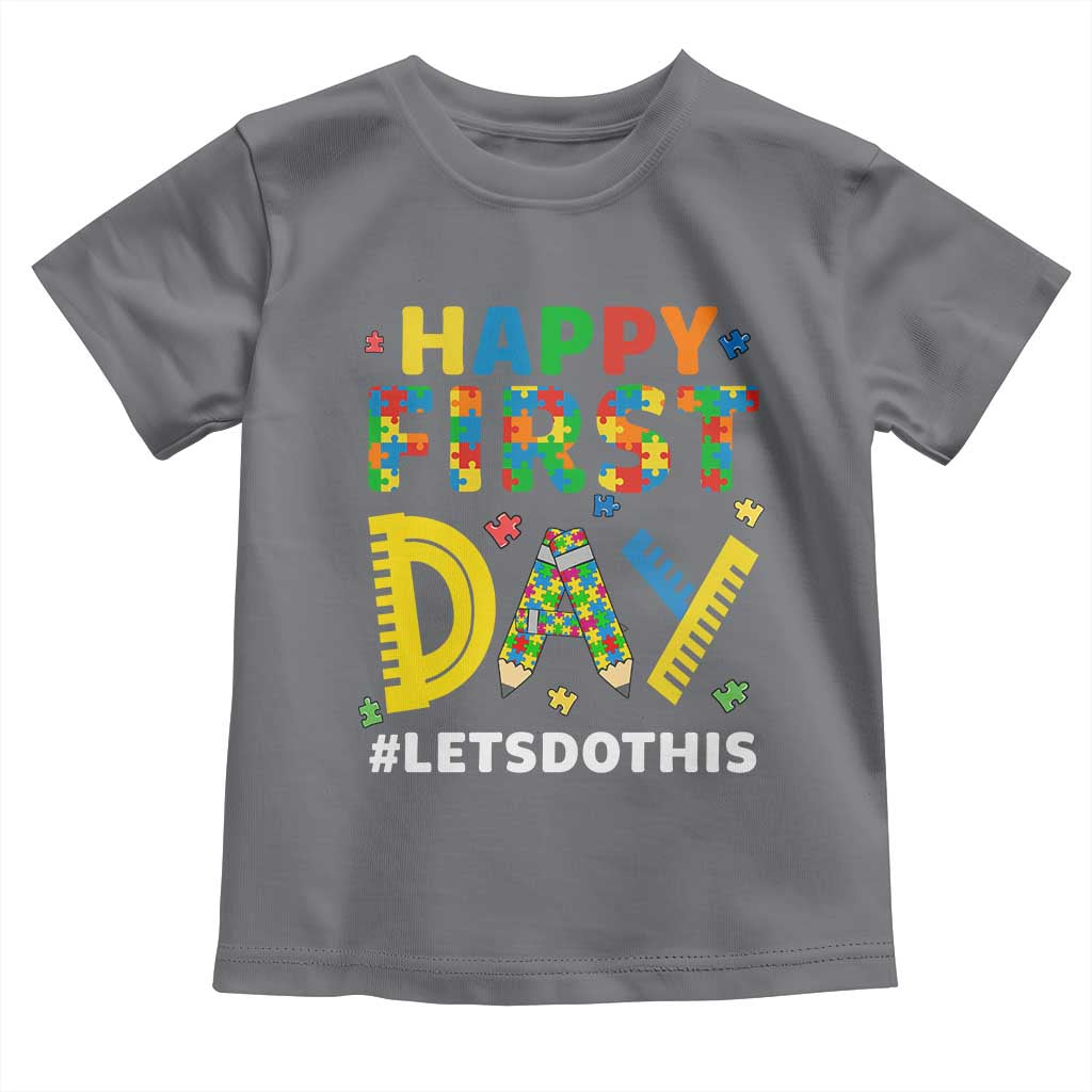 Autism Acceptance Back To School Educator Toddler T Shirt Happy First Day