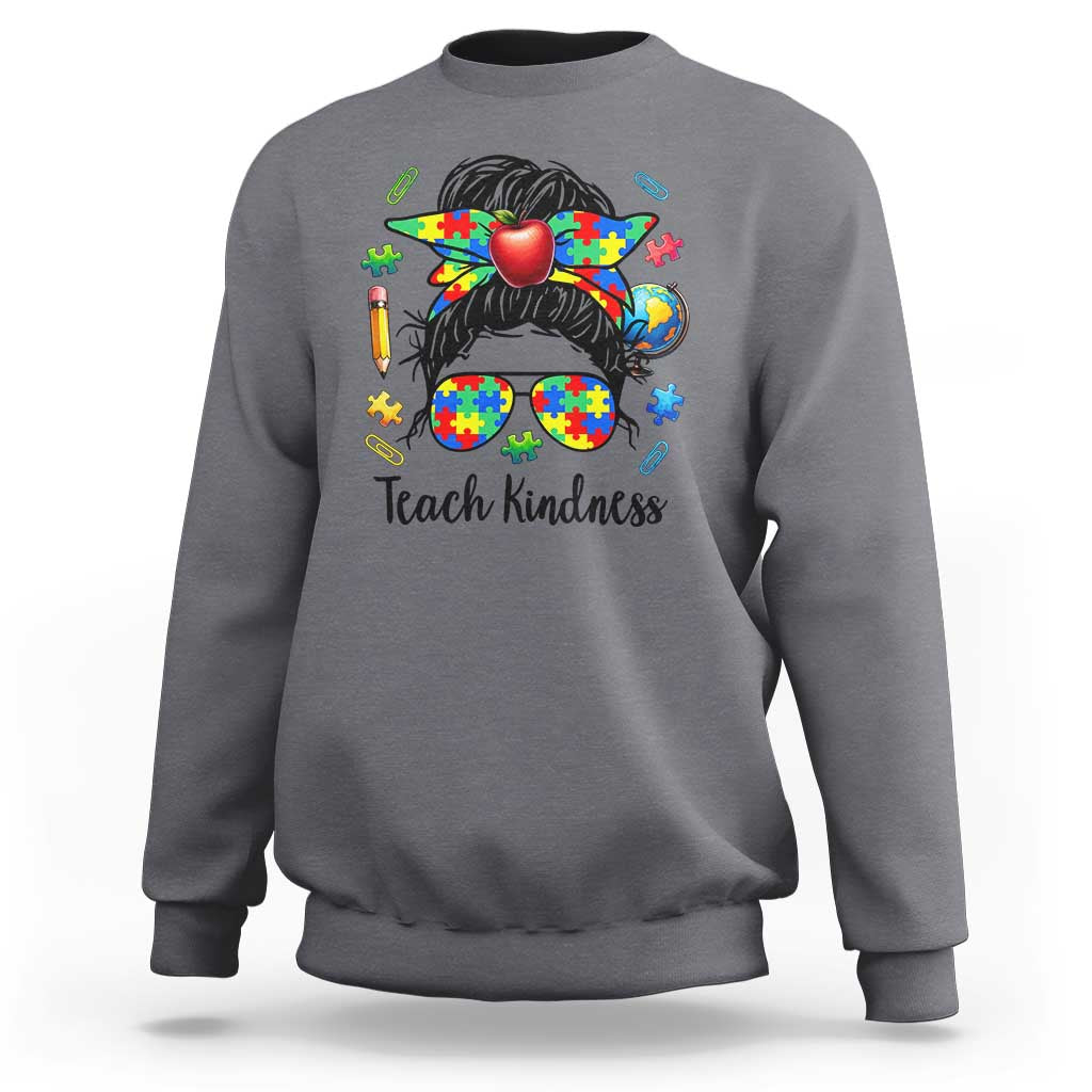 Sped Educator Autism Support Sweatshirt Teach Kindness Messy Bun