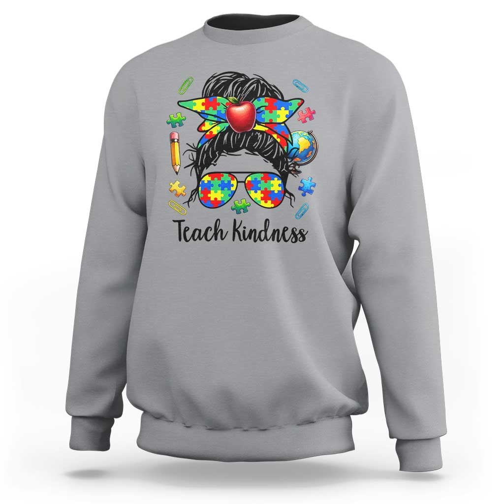 Sped Educator Autism Support Sweatshirt Teach Kindness Messy Bun