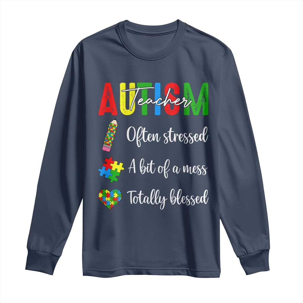 Autism Support Educator Long Sleeve Shirt Often Stressed A Bit Of A Mess Totally Blessed