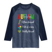 Autism Support Educator Raglan Shirt Often Stressed A Bit Of A Mess Totally Blessed