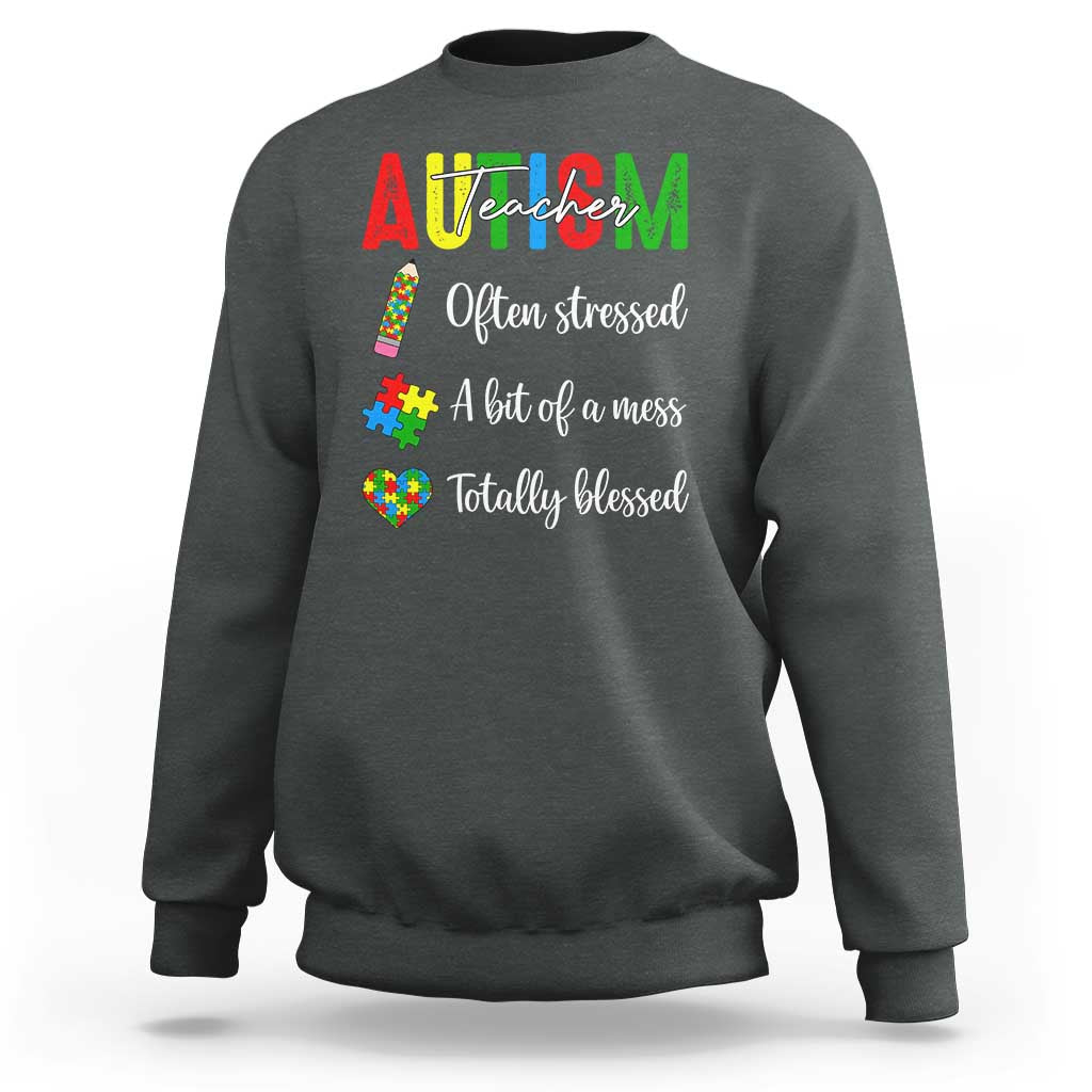 Autism Support Educator Sweatshirt Often Stressed A Bit Of A Mess Totally Blessed