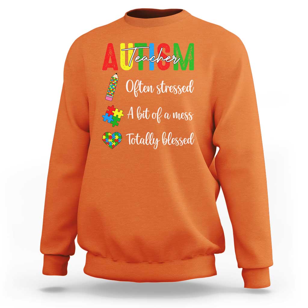 Autism Support Educator Sweatshirt Often Stressed A Bit Of A Mess Totally Blessed